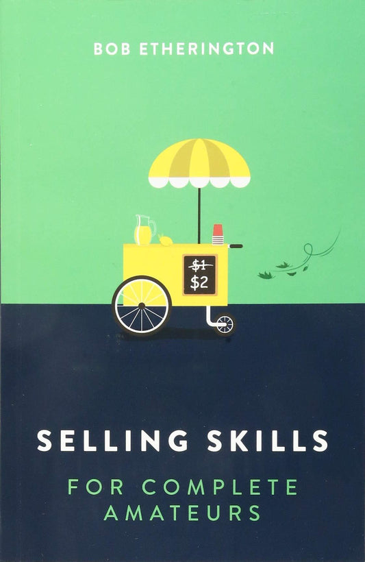 Selling Skills For Complete Amateurs