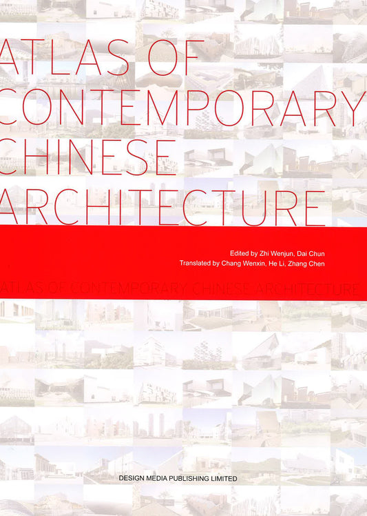 Atlas Of Contemporary Chinese Architecture