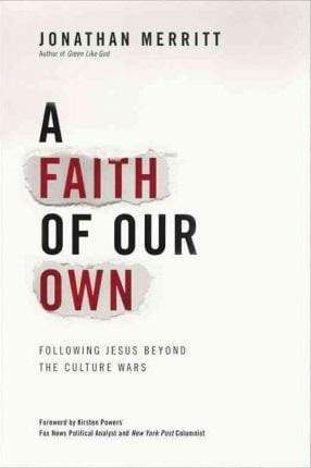 A Faith Of Our Own: Following Jesus Beyond The Culture Wars