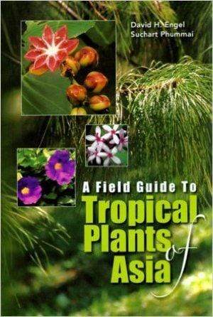 A Field Guide To Tropical Plants Of Asia