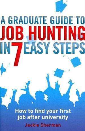 A Graduate Guide to Job Hunting in Seven Easy Steps