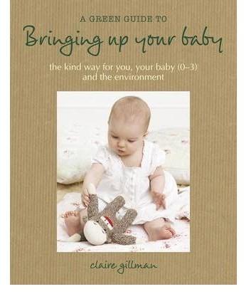 A Green Guide To Bringing Up Your Baby