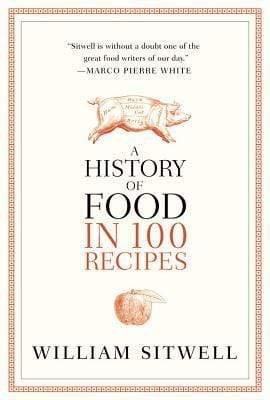 A History of Food in 100 Recipes (HB)