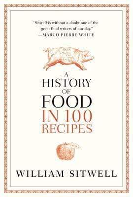 A History of Food in 100 Recipes (HB)