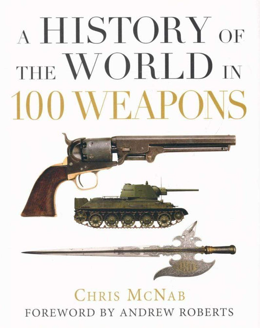 A History of the World in 100 Weapons (HB)