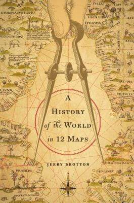 A History Of The World In Twelve Maps (HB)