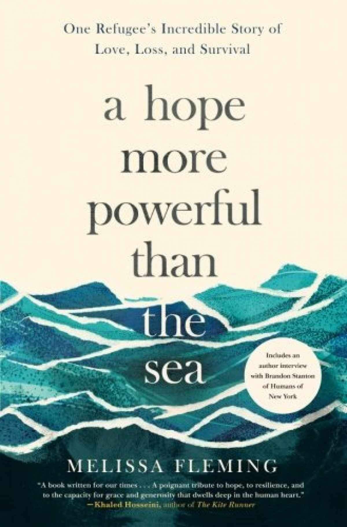 A Hope More Powerful Than the Sea: One Refugee's Incredible Story of Love, Loss, and Survival