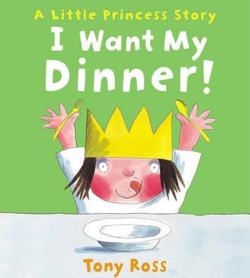 A Little Princess Story: I Want My Dinner!