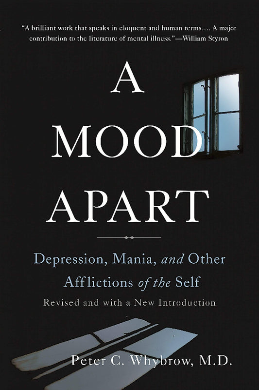 A Mood Apart: Depression, Mania, and Other Afflictions of the Self