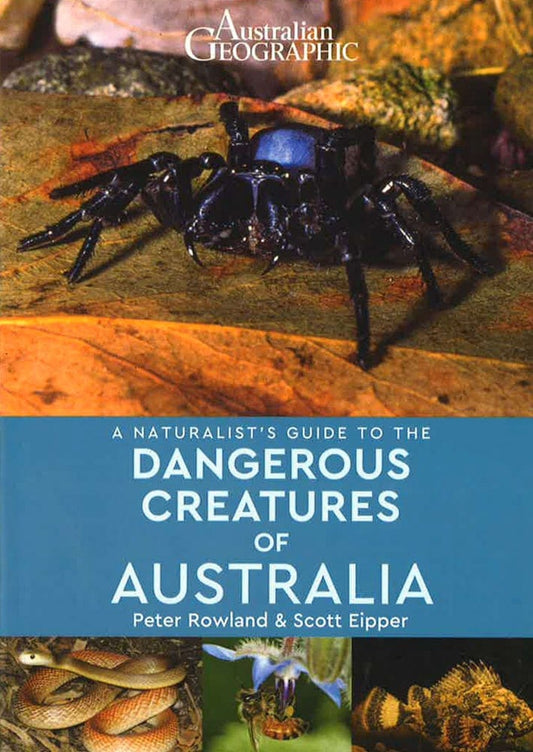 A Naturalist's Guide To Dangerous Creatures Of Australia