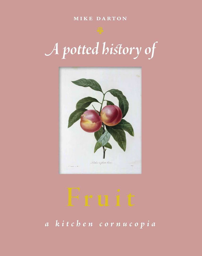 A Potted History Of Fruit: A Kitchen Cornucopia