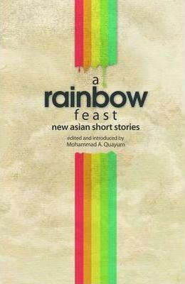 A Rainbow Feast - New Asian Short Stories