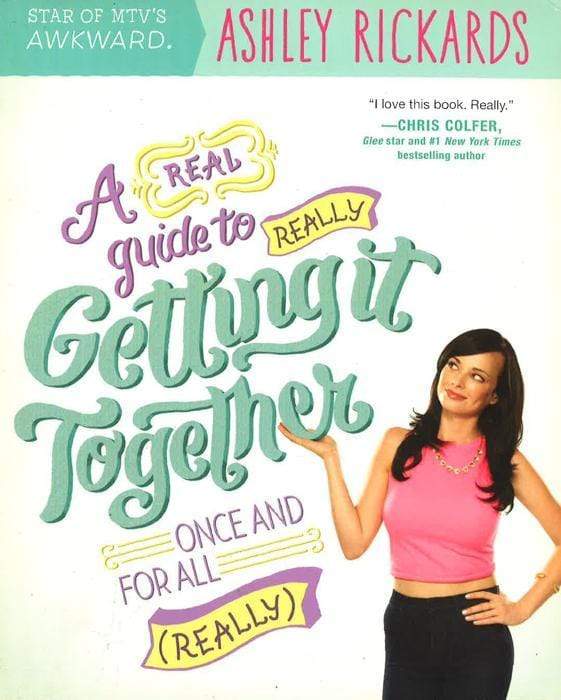 A Real Guide To Really Getting It Together Once And For All