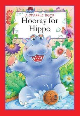 A Sparkle Book: Hooray For Hippo