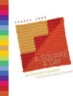A Square A Day: 365 Crochet Squares, One For Each Day Of The Year (Hb)