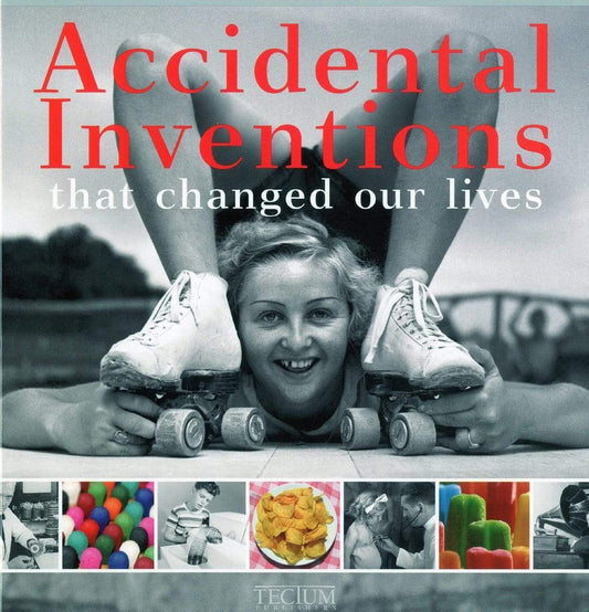 Accidental Inventions That Changed Our Lives