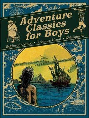 Adventure Classics for Boys : Robinson Crusoe, Treasure Island and Kidnapped