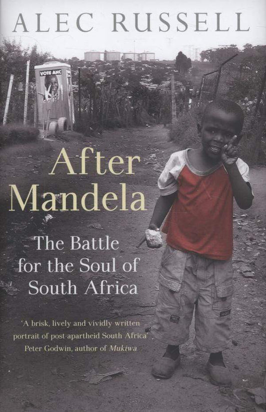 After Mandela: The Battle for the Soul of South Africa