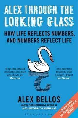 Alex Through The Looking Glass: How Life Reflects Numbers, And Numbers Reflect Life