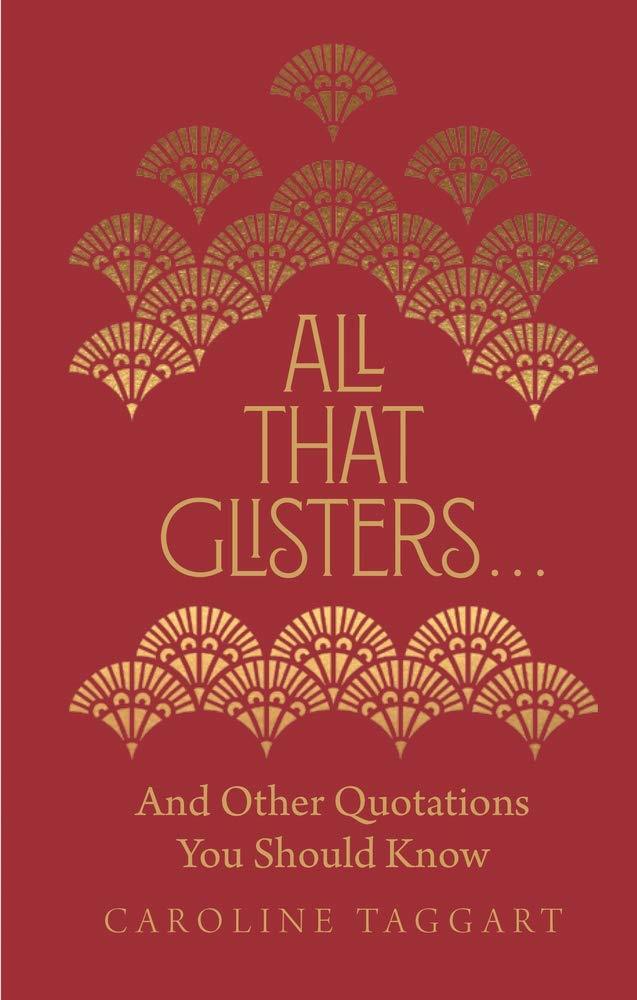 ALL THAT GLISTERS… AND OTHER QUOTATIONS YOU SHOULD KNOW