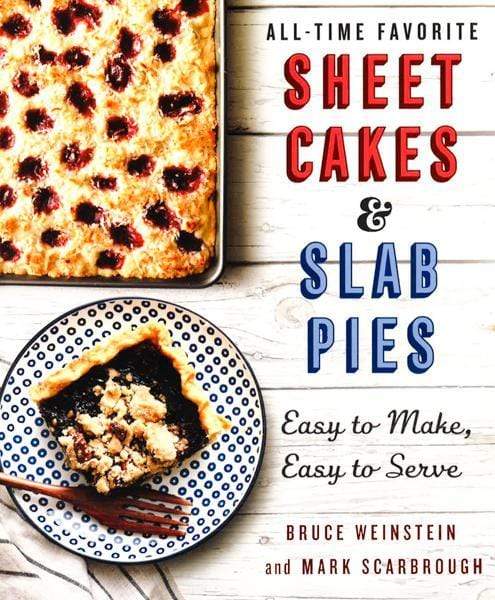 ALL-TIME FAVORITE SHEET CAKES & SLAB PIES: EASY TO MAKE, EASY TO SERVE