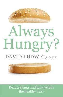 Always Hungry?: Beat Cravings And Lose Weight The Healthy Way!