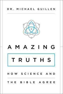 Amazing Truths: How Science and the Bible Agree