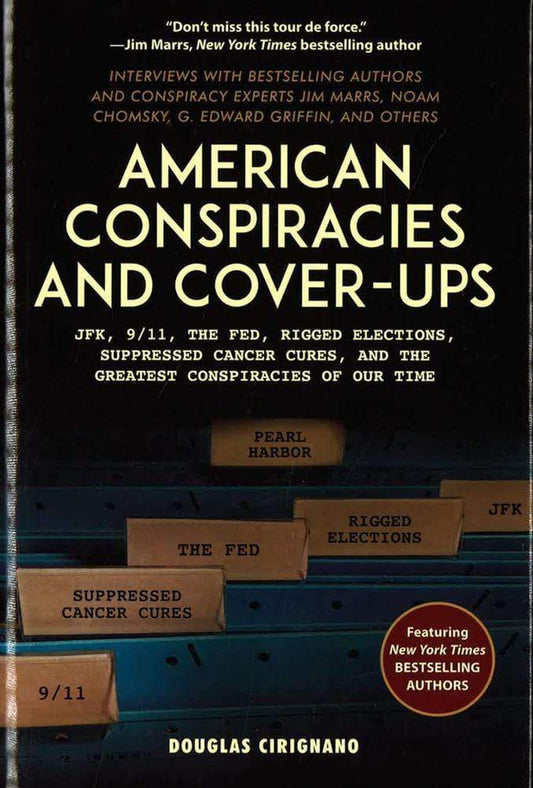 American Conspiracies And Cover-Ups: Jfk, 9/11, The Fed, Rigged Elections, Suppressed Cancer Cures, And The Greatest Conspiracies Of Our Time