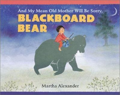 And My Mean Old Mother Will Be Sorry, Blackboard Bear