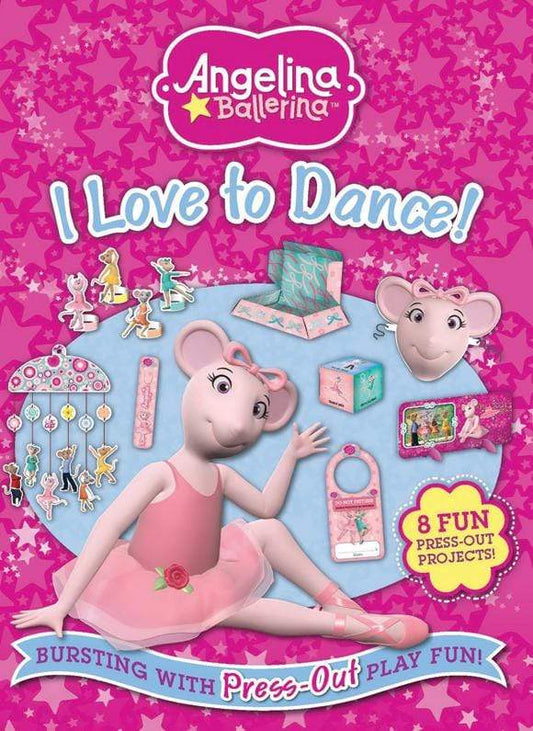Angelina Ballerina: I Love to Dance (Bursting With Press-Out Play Fun!)