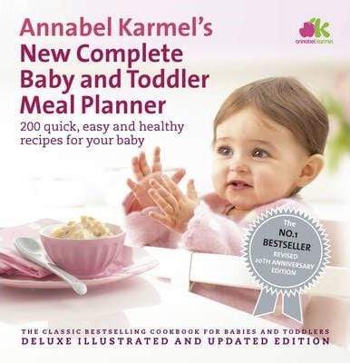 Annabel Karmel's New Complete Baby & Toddler Meal Planner: 200 Quick, Easy and Healthy Recipes for Your Baby (HB)