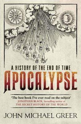 Apocalypse: A History Of The End Of Time