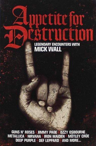 Appetite for Destruction - Legendary Encounters with Mick Wall