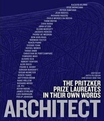 Architect: The Pritzker Prize Laureates In Their Own Words (Hb)