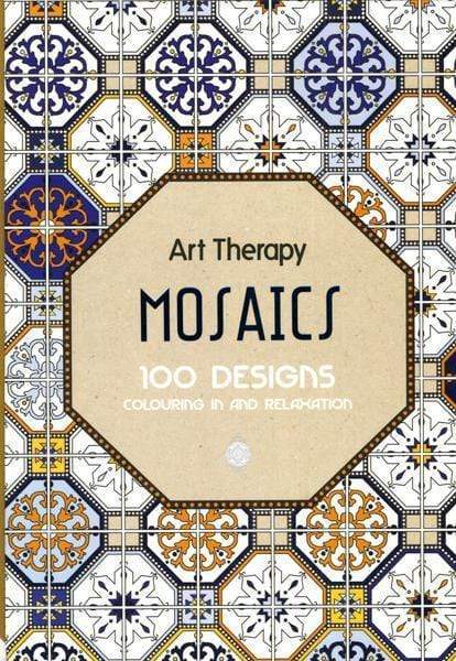 Art Therapy: Mosaics: 100 Designs Colouring In And Relaxation