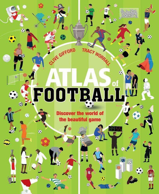 Atlas of Football: Discover the World of the Beautiful Game