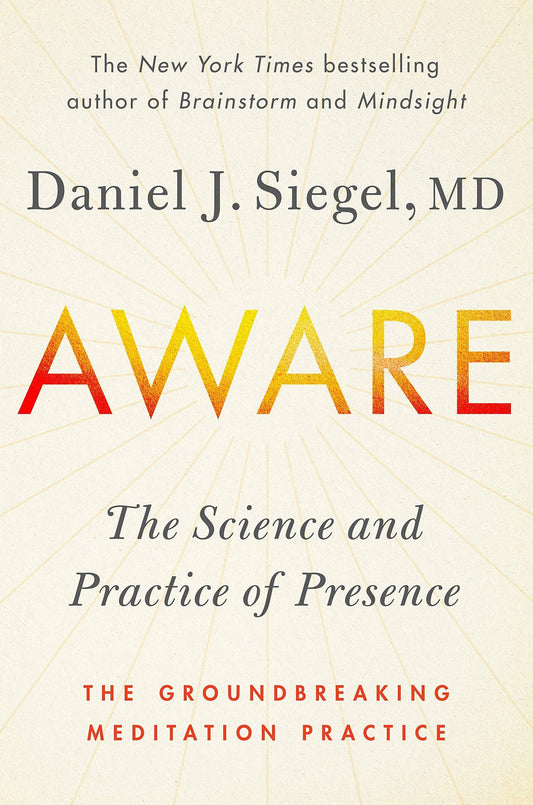 Aware: The Science And Practice Of Presence -- The Groundbreaking Meditation Practice