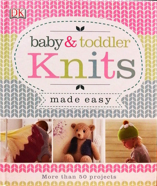 Baby and Toddler Knits Made Easy