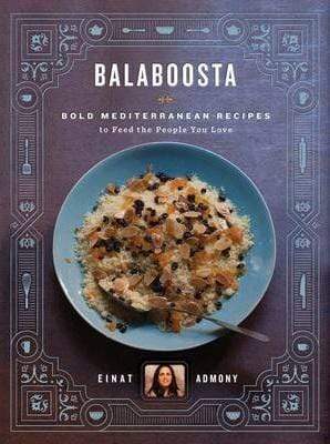 Balaboosta: Bold Mediterranean Recipes To Feed The People You Love (Hb)