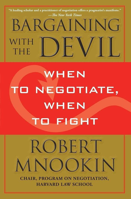 Bargaining with the Devil - When to Negotiate, When to Fight