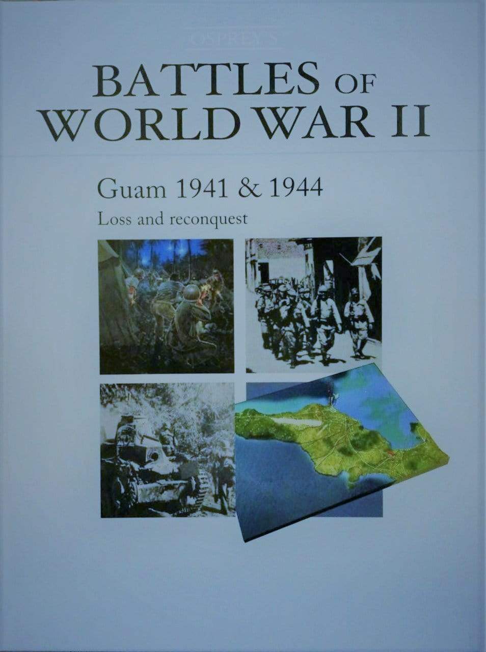 Battles Of World War II - Guam 1941 and 1944