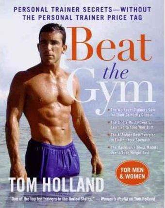 Beat the Gym : Personal Trainer Secrets Without the Personal Trainer Price Tag