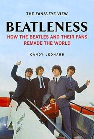 Beatleness: How the Beatles and Their Fans Remade the World (HB)