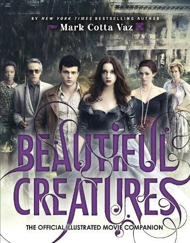 Beautiful Creatures The Official Illustrated Movie Companion