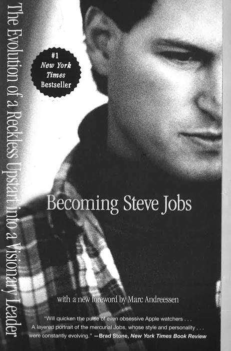 Becoming Steve Jobs: The Evolution Of A Reckless Upstart Into A Visionary Leader