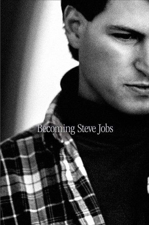 Becoming Steve Jobs: The Evolution of a Reckless Upstart into a Visionary Leader