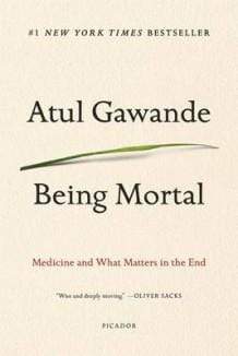 Being Mortal: Medicine and What Matters in the End