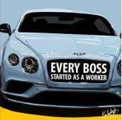 BENTLEY EVERY BOSS STARTED AS A WORKER POP ART (10X10)