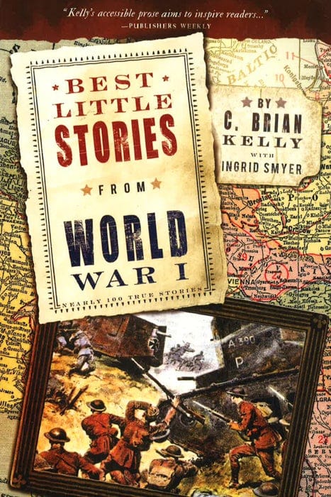 Best Little Stories From World War I: Nearly 100 True Stories