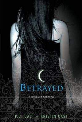 Betrayed (A House Of Night Novel: Book 2)